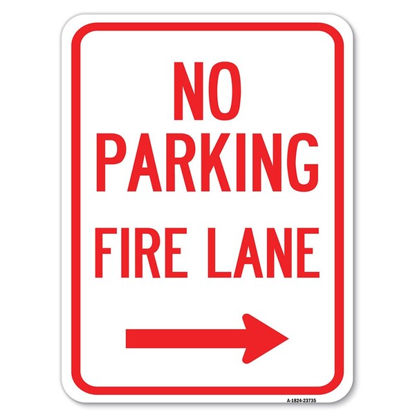 Signmission No Parking Fire Lane W/ Right Arrow Heavy-Gauge Alum Rust Proof Parking, 18" x 24", A-1824-23735 A-1824-23735 - main